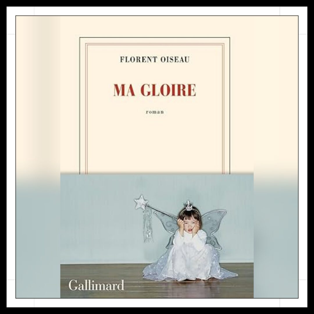 Lire la suite à propos de l’article Chroniques 2026 \ Ma Gloire de Florent Oiseau