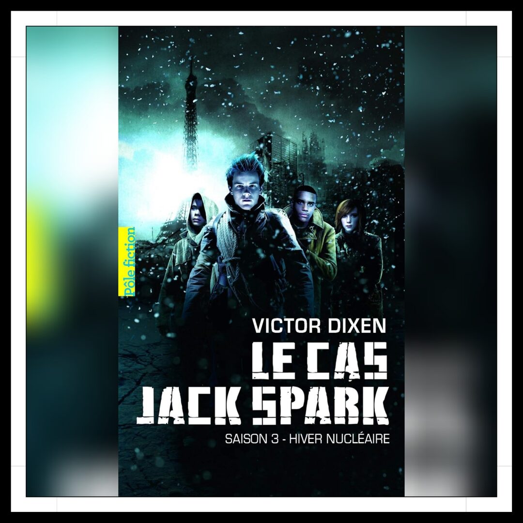 Lire la suite à propos de l’article Chroniques 2026 \ Le cas Jack Spark – Saison 3 : Hiver nucléaire de Victor Dixen