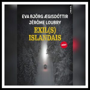 Lire la suite à propos de l’article Chroniques 2026 \ Exil(s) islandais d’Eva Björg Ægisdóttir et Jérôme Loubry