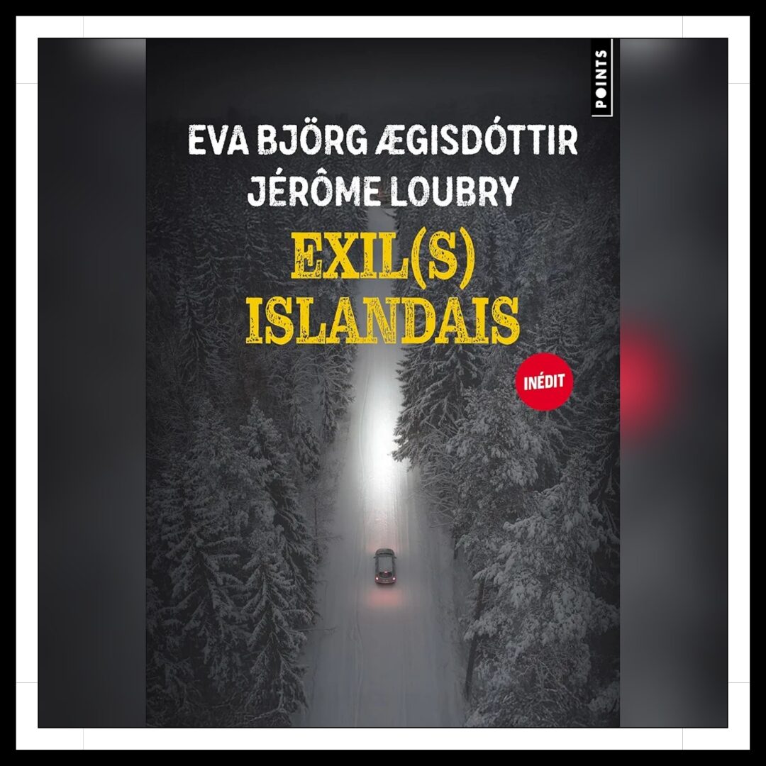 Lire la suite à propos de l’article Chroniques 2026 \ Exil(s) islandais d’Eva Björg Ægisdóttir et Jérôme Loubry