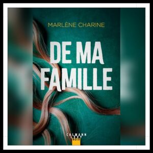 Lire la suite à propos de l’article Chroniques 2026 \ De ma famille de Marlène Charine