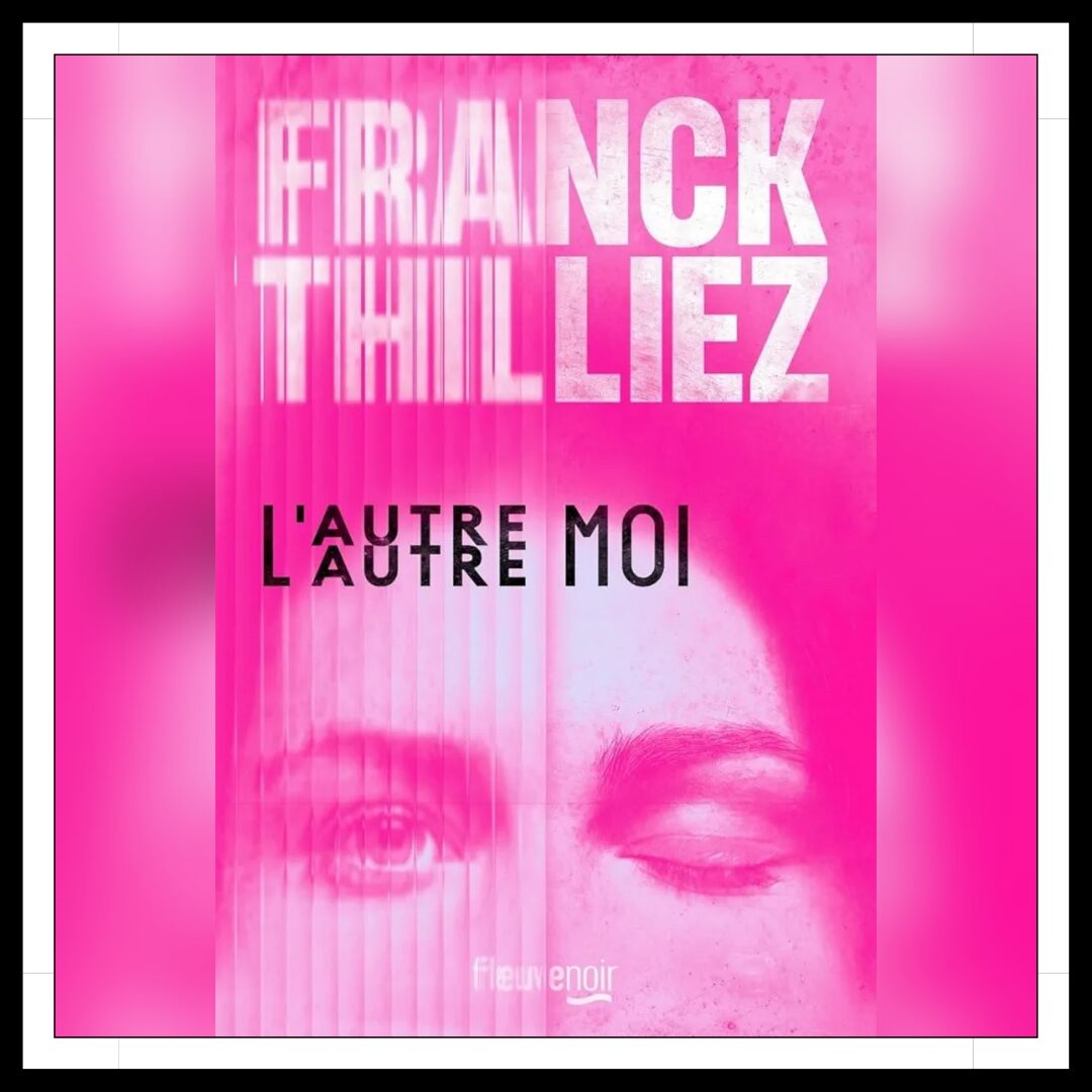 Lire la suite à propos de l’article Chroniques 2026 \ L’autre moi de Franck Thilliez