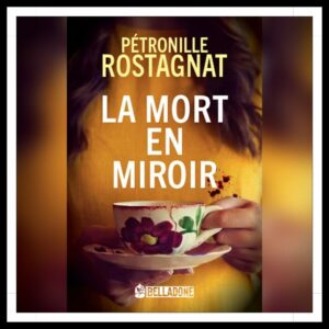 Lire la suite à propos de l’article Chroniques 2026 \ La mort en miroir de Pétronille Rostagnat