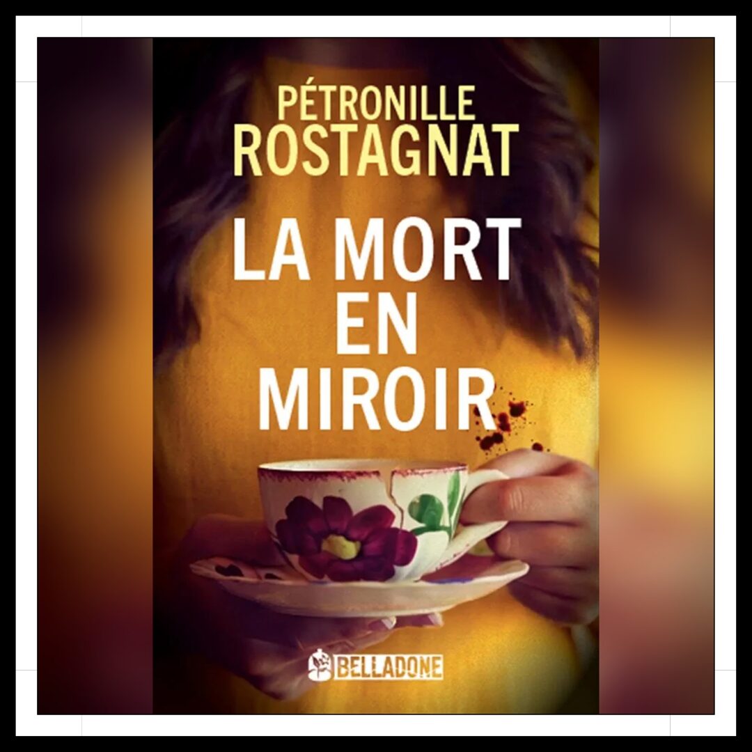 Lire la suite à propos de l’article Chroniques 2026 \ La mort en miroir de Pétronille Rostagnat