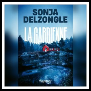 Lire la suite à propos de l’article Chroniques 2026 \ La Gardienne de Sonja Delzongle