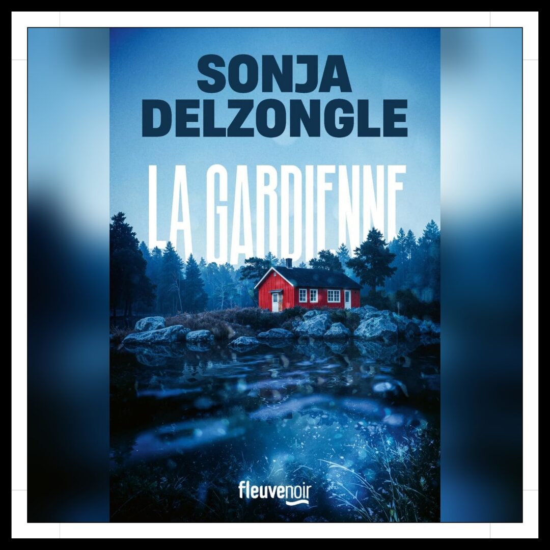 Lire la suite à propos de l’article Chroniques 2026 \ La Gardienne de Sonja Delzongle