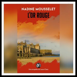 Lire la suite à propos de l’article Chroniques 2026 \ L’or rouge de Nadine Mousselet