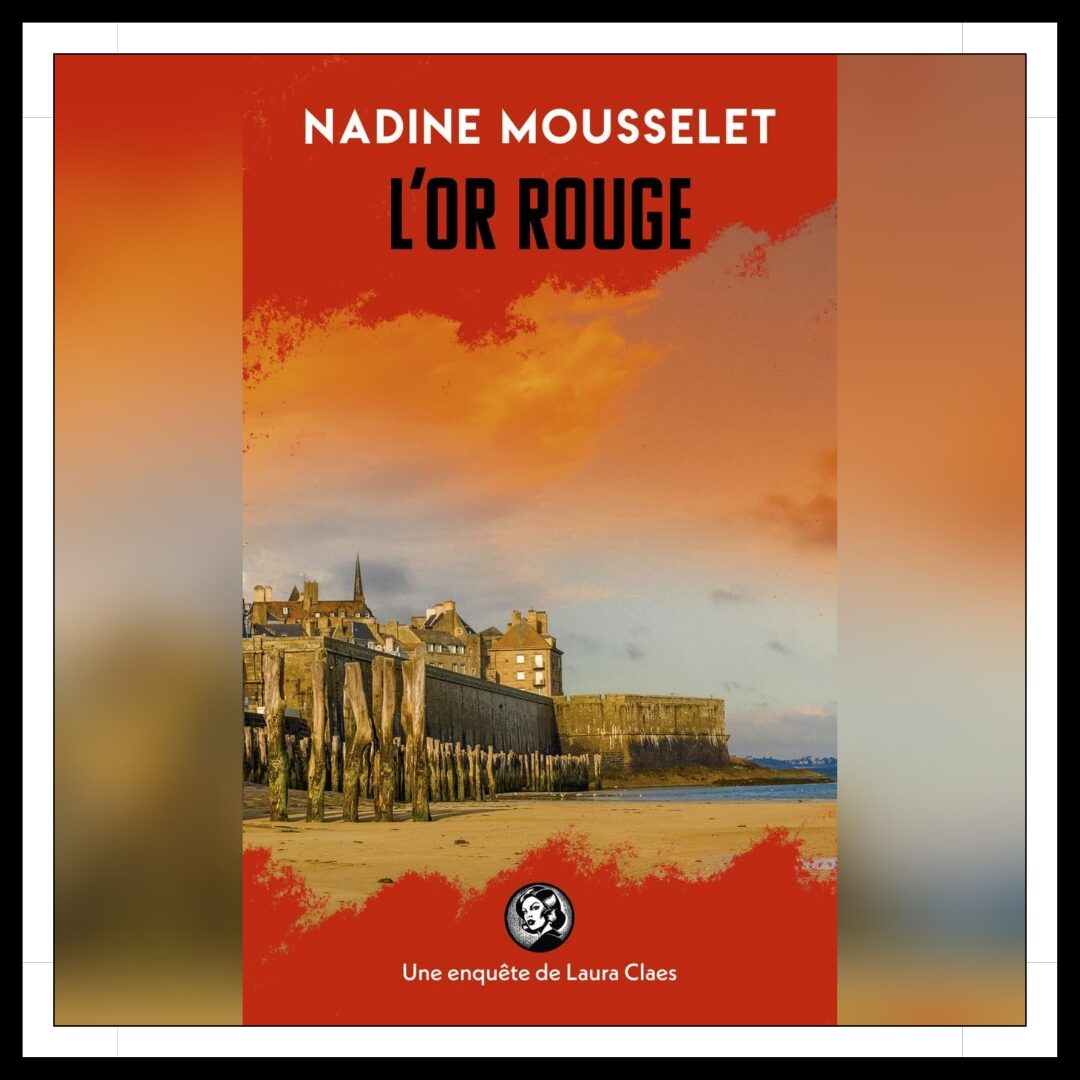 Lire la suite à propos de l’article Chroniques 2026 \ L’or rouge de Nadine Mousselet
