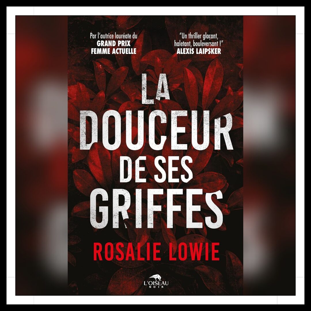 Lire la suite à propos de l’article Chroniques 2026 \ La douceur de ses griffes de Rosalie Lowie