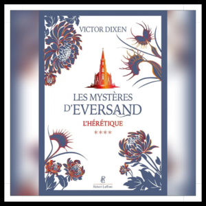 Lire la suite à propos de l’article Chroniques 2026 \ Les Mystères d’Eversand – Tome 4 : L’Hérétique de Victor Dixen