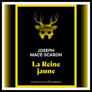 Lire la suite à propos de l’article Chroniques 2026 \ La Reine jaune de Joseph Macé-Scaron