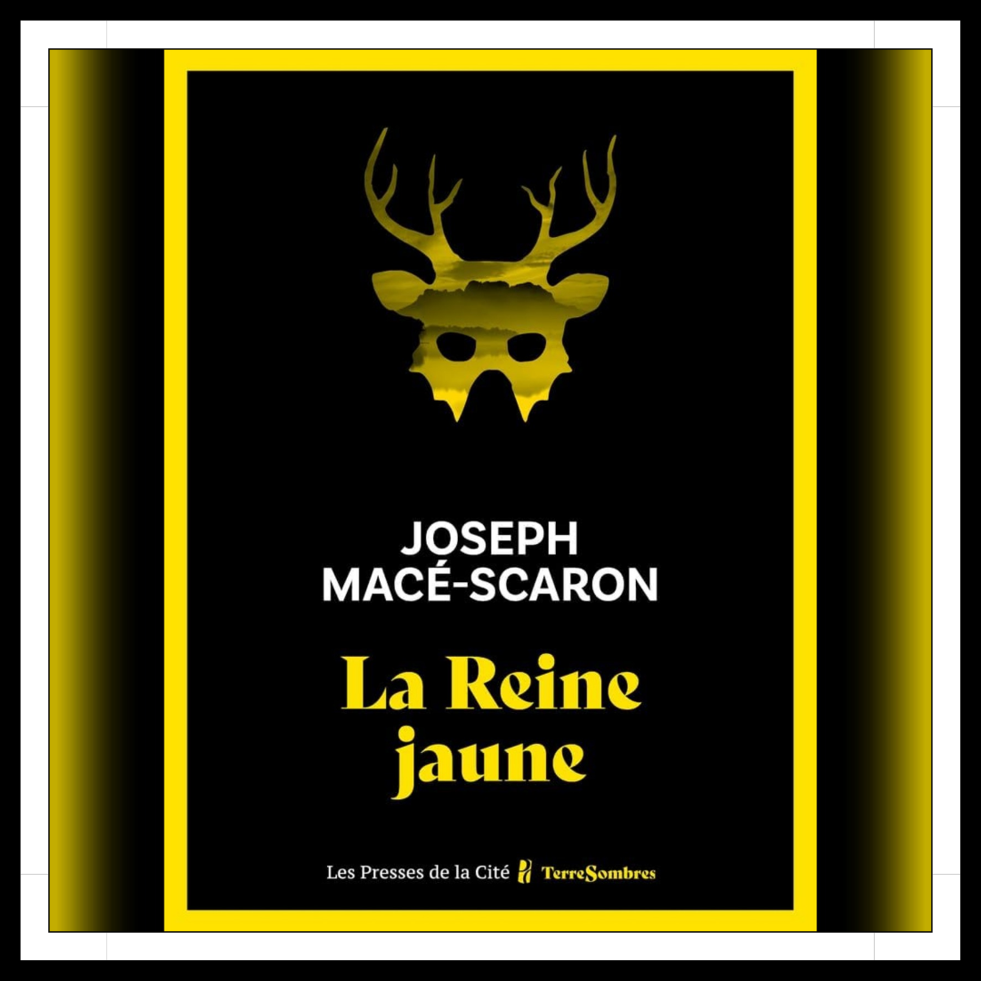 Lire la suite à propos de l’article Chroniques 2026 \ La Reine jaune de Joseph Macé-Scaron