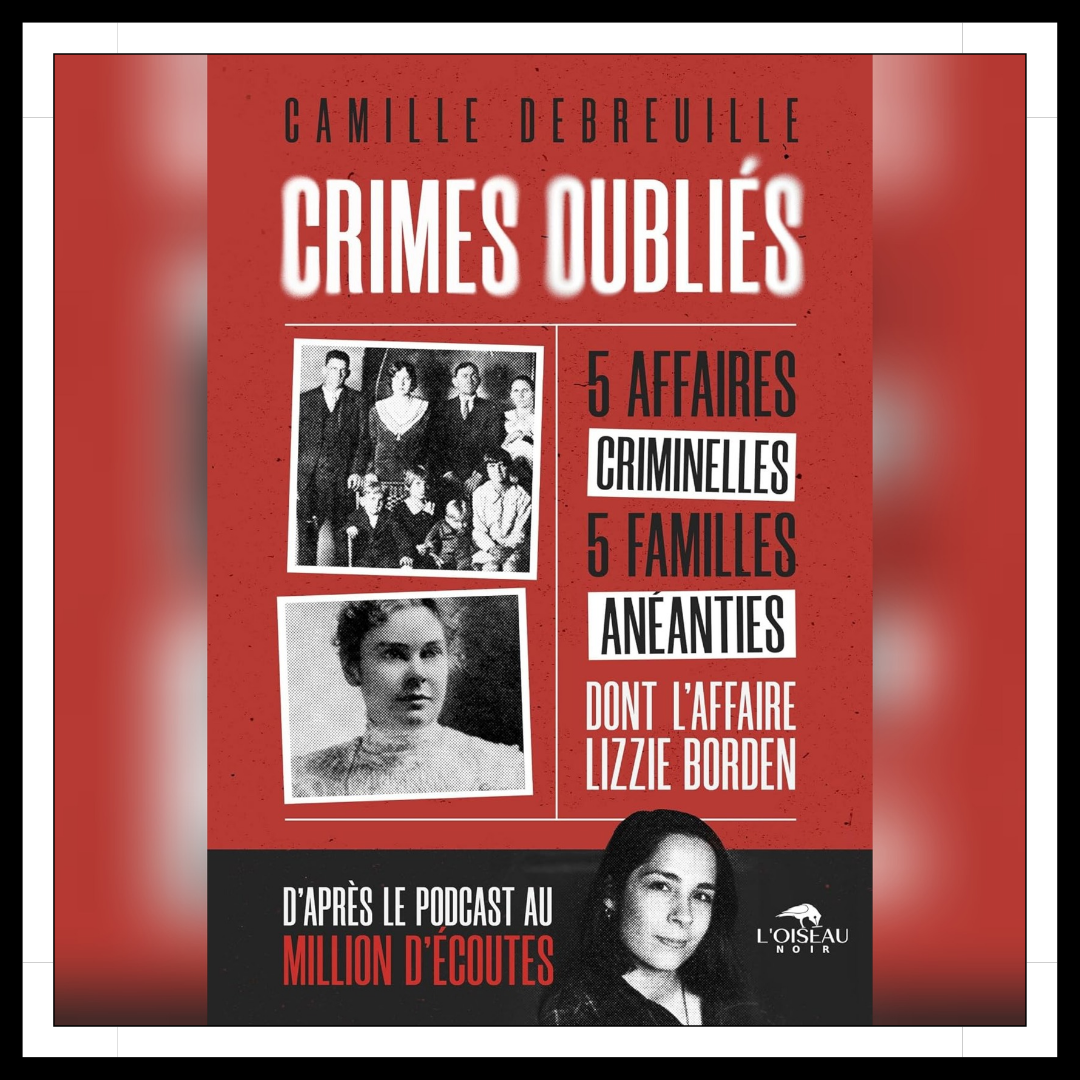 Lire la suite à propos de l’article Chroniques 2026 \ Crimes oubliés – Cinq affaires criminelles, cinq familles anéanties de Camille Debreuille