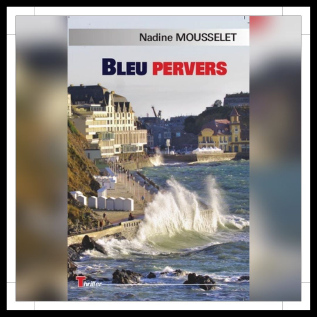 Lire la suite à propos de l’article Chroniques 2026 \ Bleu Pervers de Nadine Mousselet