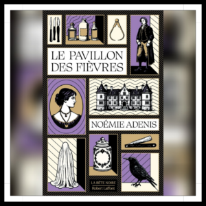 Lire la suite à propos de l’article Chroniques 2026 \ Le Pavillon des fièvres de Noémie Adenis