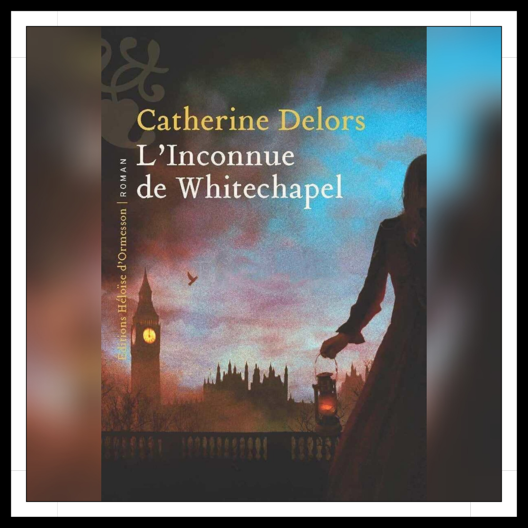 Lire la suite à propos de l’article Chroniques 2026 \ L’Inconnue de Whitechapel de Catherine Delors
