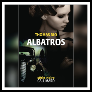 Lire la suite à propos de l’article Chroniques 2026 \ Albatros de Thomas Rio