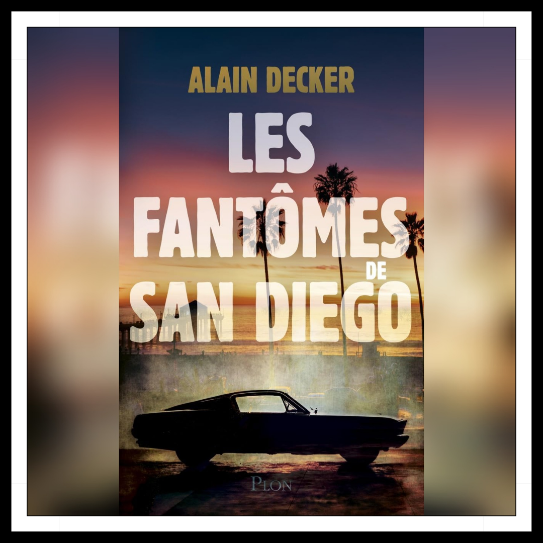 Lire la suite à propos de l’article Chroniques 2026 \ Les Fantômes de San Diego d’Alain Decker